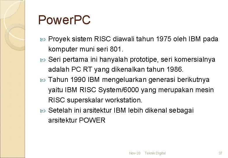 Power. PC Proyek sistem RISC diawali tahun 1975 oleh IBM pada komputer muni seri