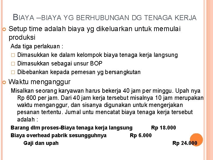 BIAYA –BIAYA YG BERHUBUNGAN DG TENAGA KERJA Setup time adalah biaya yg dikeluarkan untuk