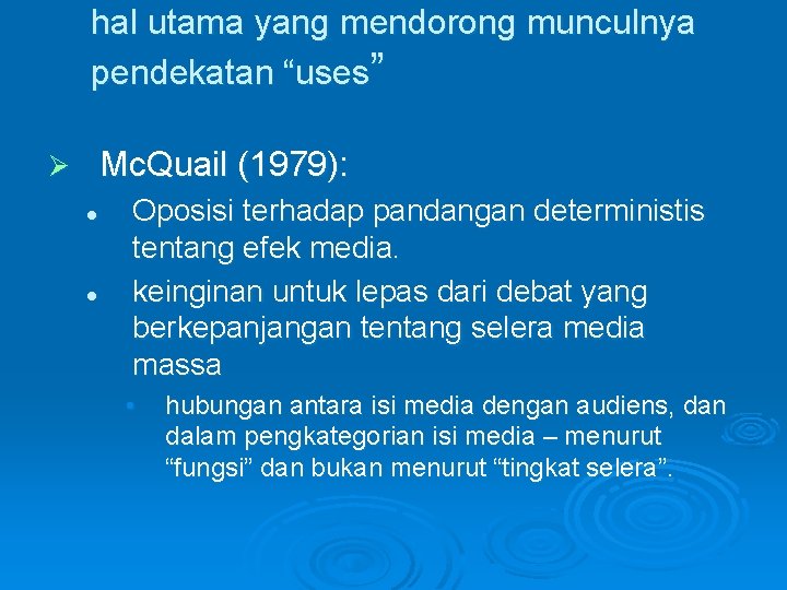 hal utama yang mendorong munculnya pendekatan “uses” Mc. Quail (1979): Ø l l Oposisi