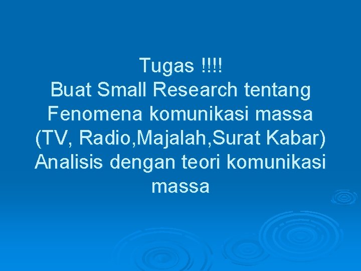 Tugas !!!! Buat Small Research tentang Fenomena komunikasi massa (TV, Radio, Majalah, Surat Kabar)