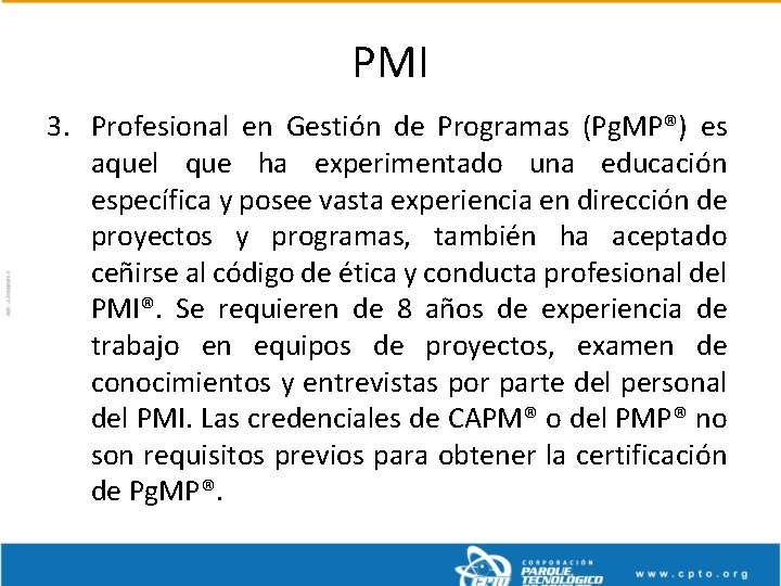 PMI 3. Profesional en Gestión de Programas (Pg. MP®) es aquel que ha experimentado