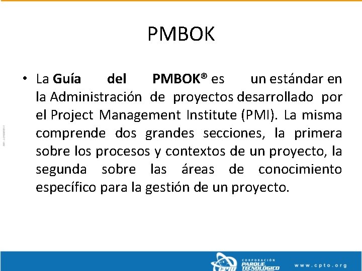 PMBOK • La Guía del PMBOK® es un estándar en la Administración de proyectos