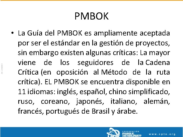 PMBOK • La Guía del PMBOK es ampliamente aceptada por ser el estándar en