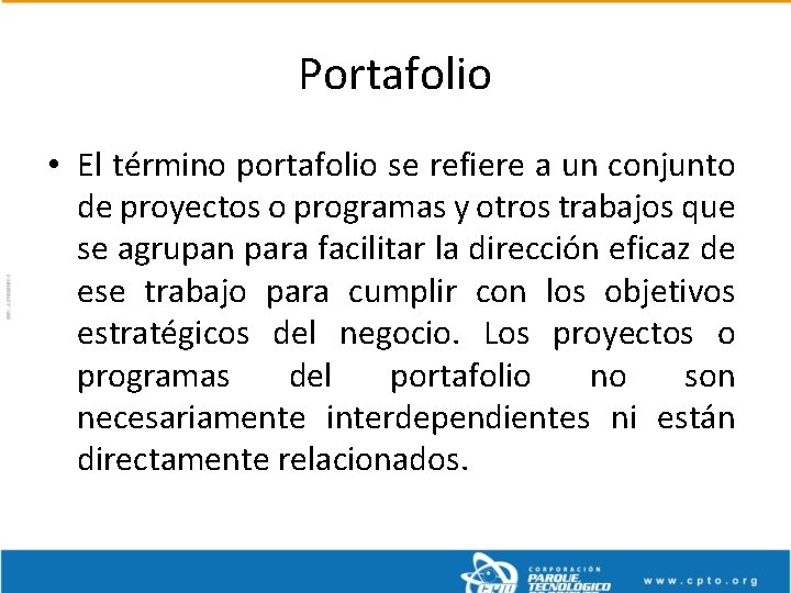 Portafolio • El término portafolio se refiere a un conjunto de proyectos o programas