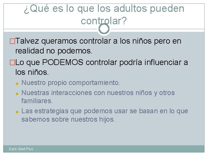 ¿Qué es lo que los adultos pueden controlar? �Talvez queramos controlar a los niños