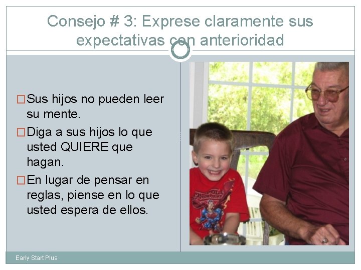 Consejo # 3: Exprese claramente sus expectativas con anterioridad �Sus hijos no pueden leer