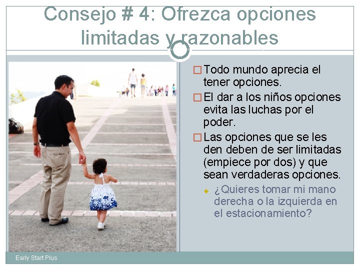 Consejo # 4: Ofrezca opciones limitadas y razonables � Todo mundo aprecia el tener