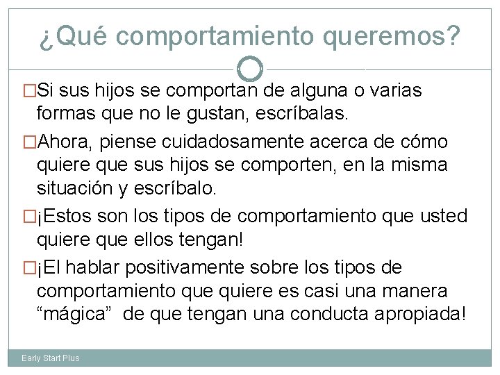 ¿Qué comportamiento queremos? �Si sus hijos se comportan de alguna o varias formas que