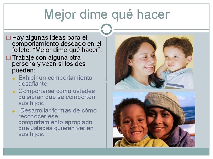 Mejor dime qué hacer � Hay algunas ideas para el comportamiento deseado en el