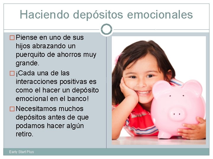 Haciendo depósitos emocionales � Piense en uno de sus hijos abrazando un puerquito de