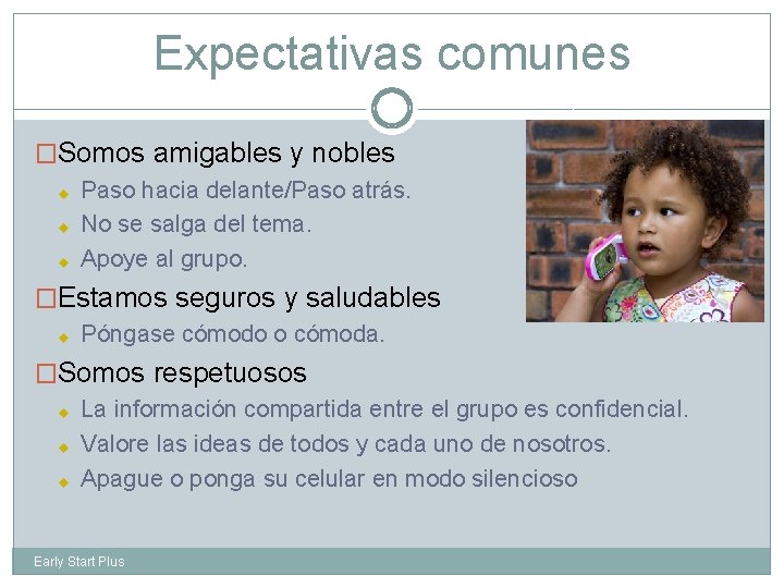 Expectativas comunes �Somos amigables y nobles u Paso hacia delante/Paso atrás. u No se