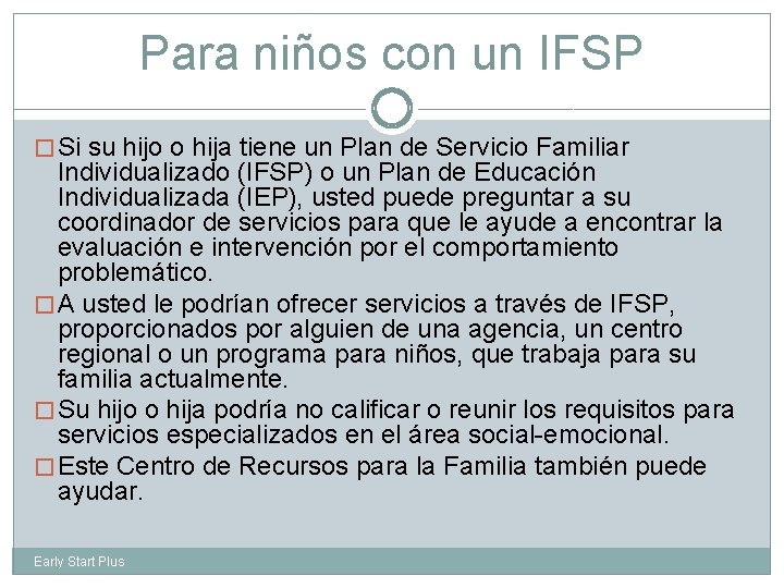 Para niños con un IFSP � Si su hijo o hija tiene un Plan