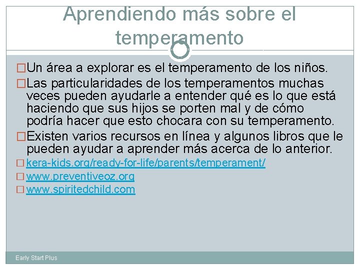 Aprendiendo más sobre el temperamento �Un área a explorar es el temperamento de los