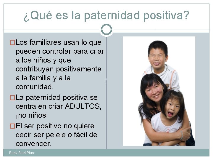 ¿Qué es la paternidad positiva? �Los familiares usan lo que pueden controlar para criar