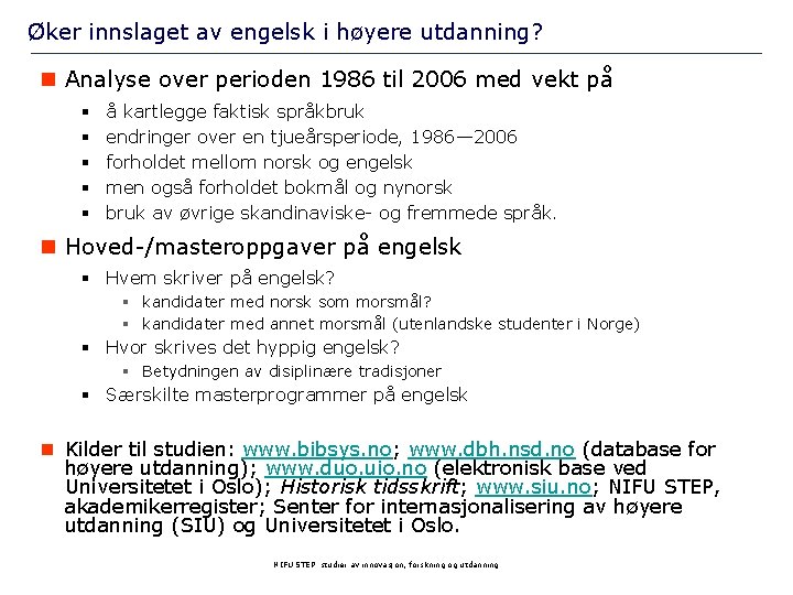 Øker innslaget av engelsk i høyere utdanning? n Analyse over perioden 1986 til 2006