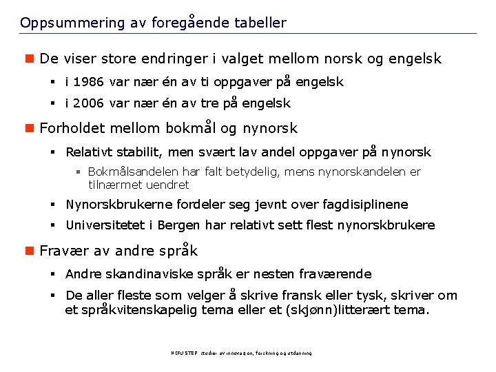 Oppsummering av foregående tabeller n De viser store endringer i valget mellom norsk og