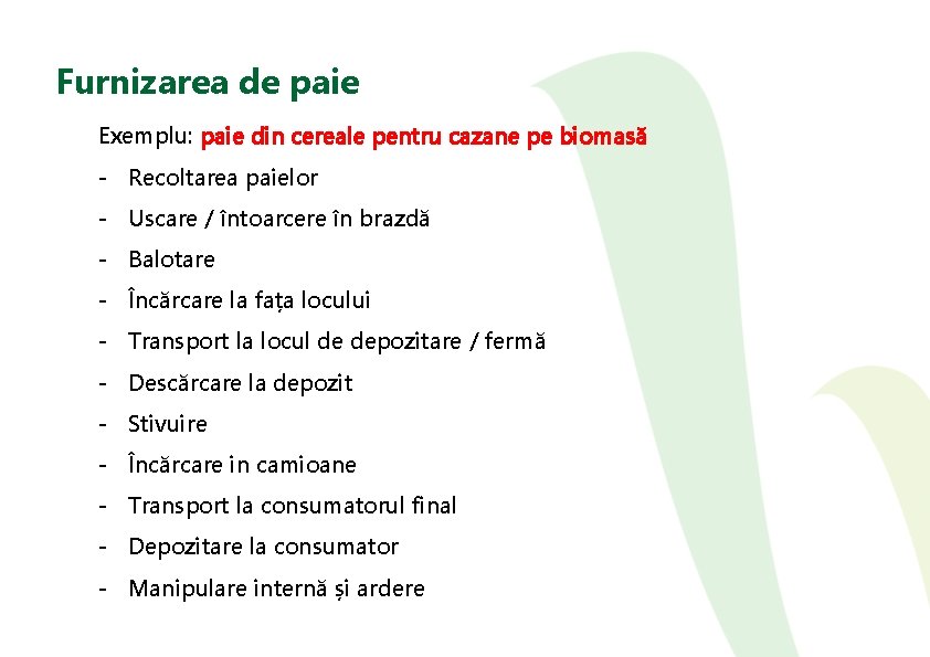 Furnizarea de paie Exemplu: paie din cereale pentru cazane pe biomasă - Recoltarea paielor