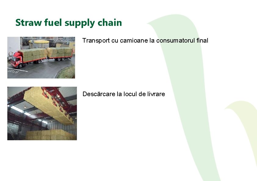 Straw fuel supply chain Transport cu camioane la consumatorul final Descărcare la locul de