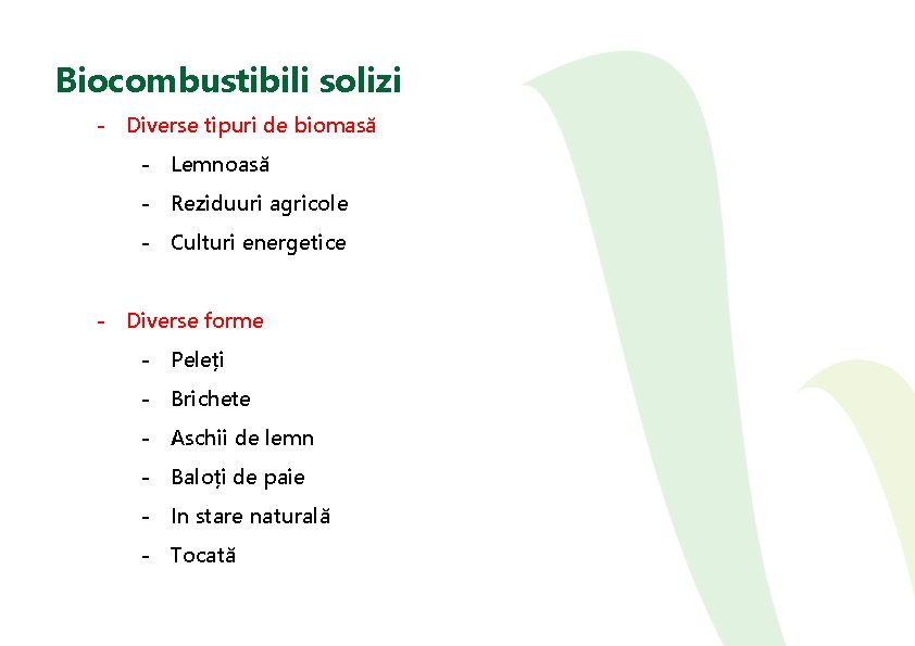 Biocombustibili solizi - Diverse tipuri de biomasă - Lemnoasă - Reziduuri agricole - Culturi