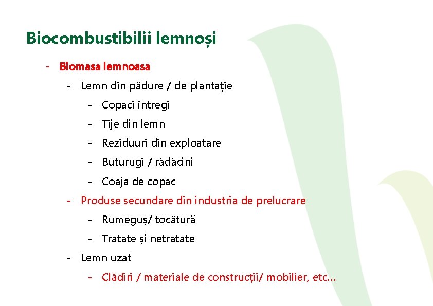 Biocombustibilii lemnoși - Biomasa lemnoasa - Lemn din pădure / de plantație - Copaci