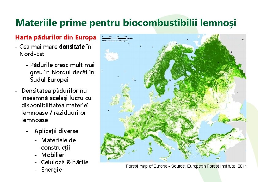 Materiile prime pentru biocombustibilii lemnoși Harta pădurilor din Europa - Cea mai mare densitate