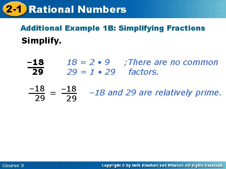 2 -1 Rational Numbers Additional Example 1 B: Simplifying Fractions Simplify. – 18 29