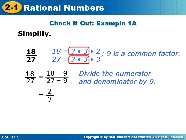 2 -1 Rational Numbers Check It Out: Example 1 A Simplify. 18 = 3