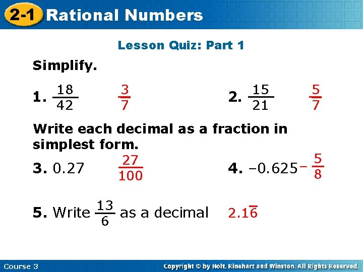 2 -1 Rational Numbers Lesson Quiz: Part 1 Simplify. 18 1. 42 3 7