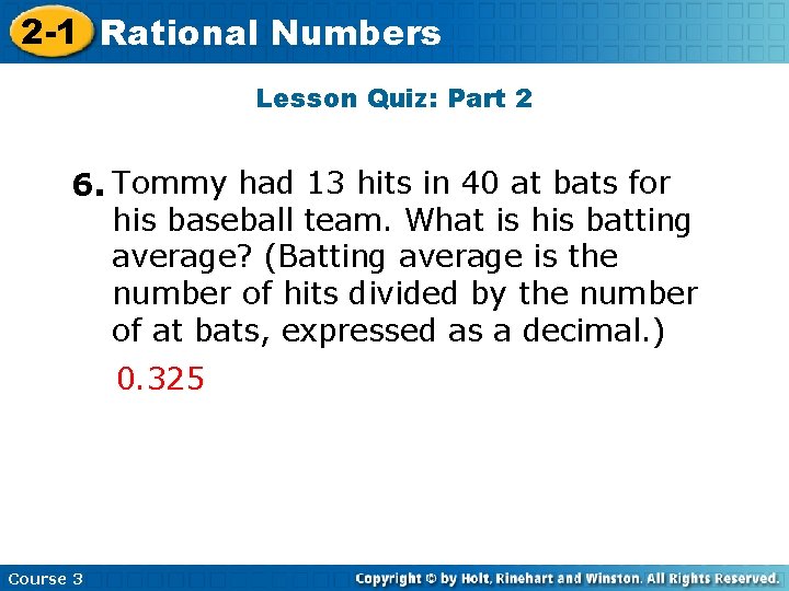 2 -1 Rational Numbers Lesson Quiz: Part 2 6. Tommy had 13 hits in