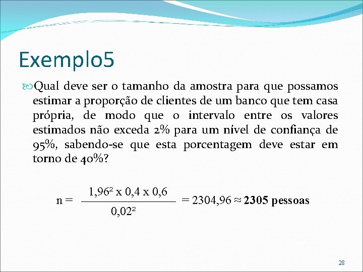 Exemplo 5 Qual deve ser o tamanho da amostra para que possamos estimar a