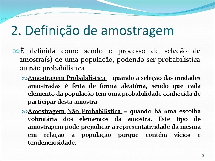 2. Definição de amostragem É definida como sendo o processo de seleção de amostra(s)