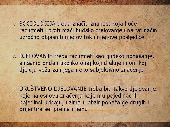 o SOCIOLOGIJA treba značiti znanost koja hoće razumjeti i protumači ljudsko djelovanje i na