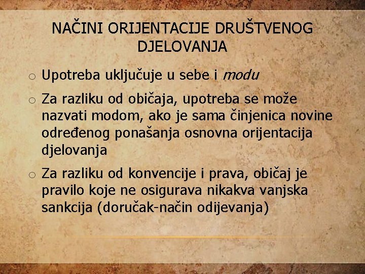 NAČINI ORIJENTACIJE DRUŠTVENOG DJELOVANJA o Upotreba uključuje u sebe i modu o Za razliku