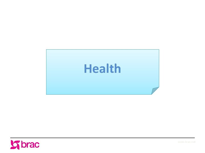 Health www. brac. net 