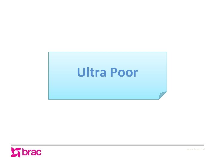 Ultra Poor www. brac. net 