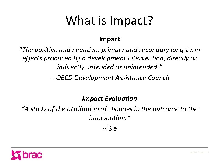 What is Impact? Impact “The positive and negative, primary and secondary long-term effects produced