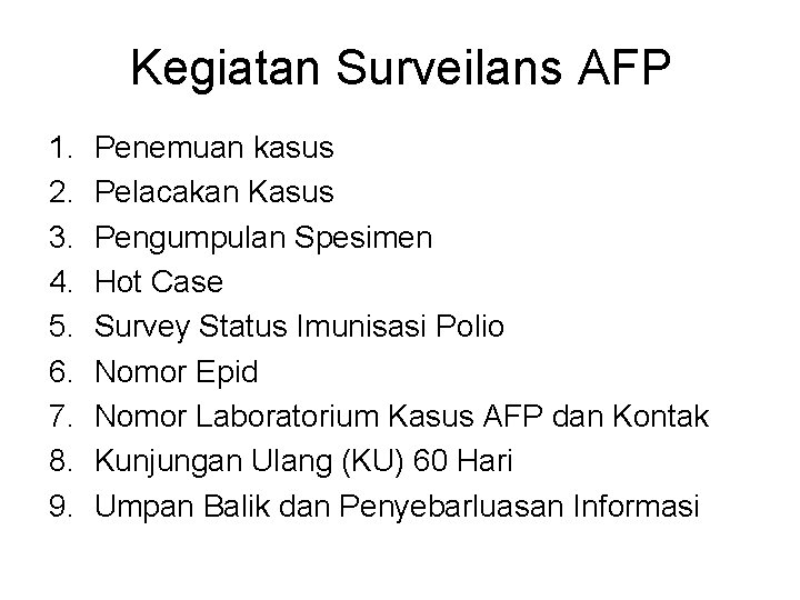 Kegiatan Surveilans AFP 1. 2. 3. 4. 5. 6. 7. 8. 9. Penemuan kasus
