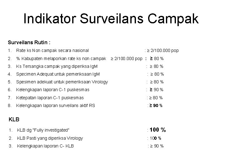 Indikator Surveilans Campak Surveilans Rutin : 1. Rate ks Non campak secara nasional 2.