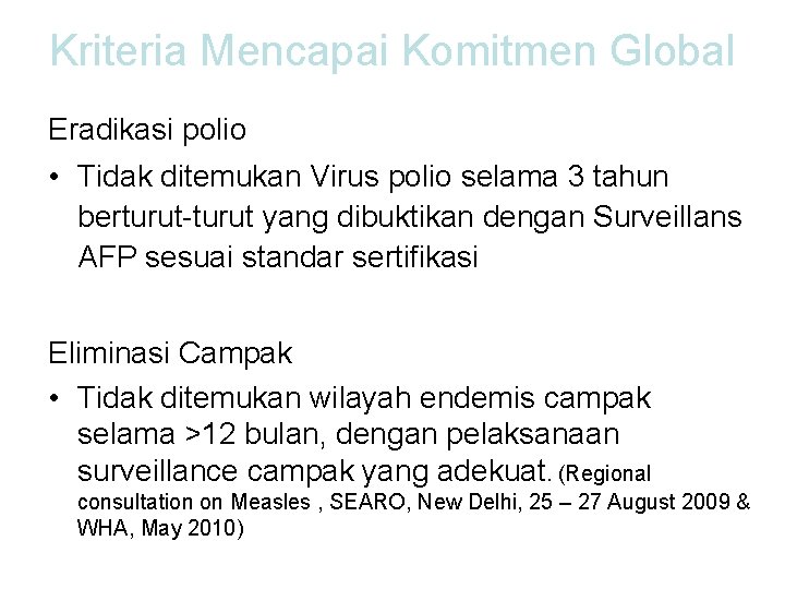 Kriteria Mencapai Komitmen Global Eradikasi polio • Tidak ditemukan Virus polio selama 3 tahun