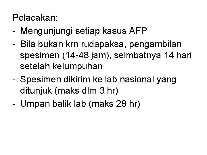 Pelacakan: - Mengunjungi setiap kasus AFP - Bila bukan krn rudapaksa, pengambilan spesimen (14