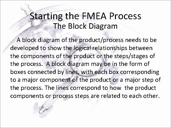 Starting the FMEA Process The Block Diagram A block diagram of the product/process needs