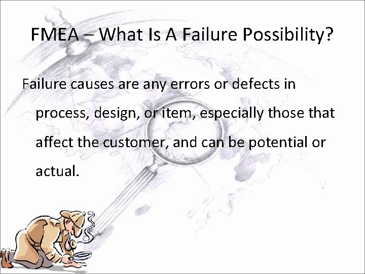 FMEA – What Is A Failure Possibility? Failure causes are any errors or defects