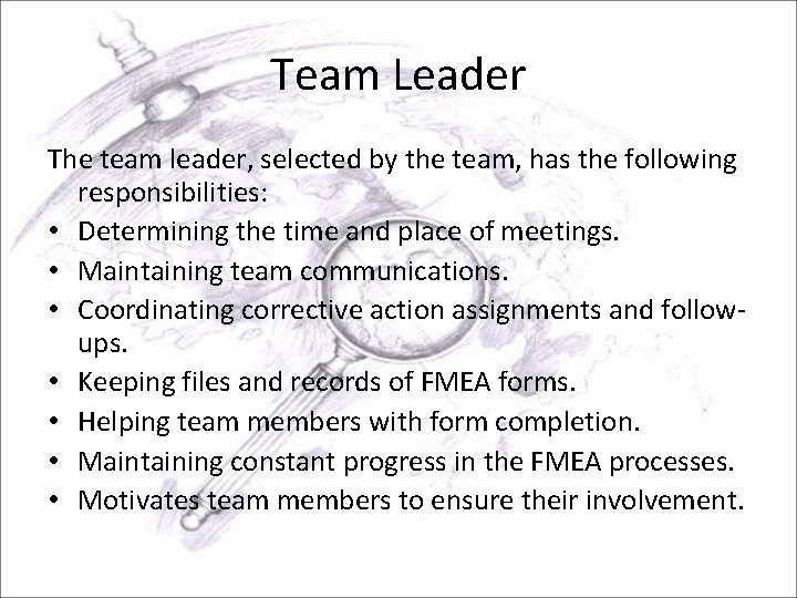 Team Leader The team leader, selected by the team, has the following responsibilities: •