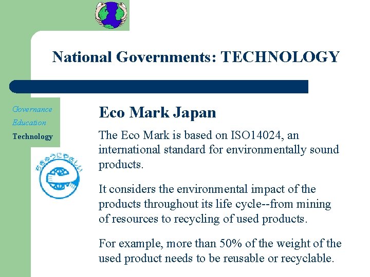 National Governments: TECHNOLOGY Governance Education Technology Eco Mark Japan The Eco Mark is based