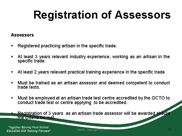Registration of Assessors § Registered practicing artisan in the specific trade. § At least