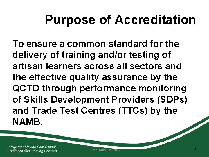 Purpose of Accreditation To ensure a common standard for the delivery of training and/or