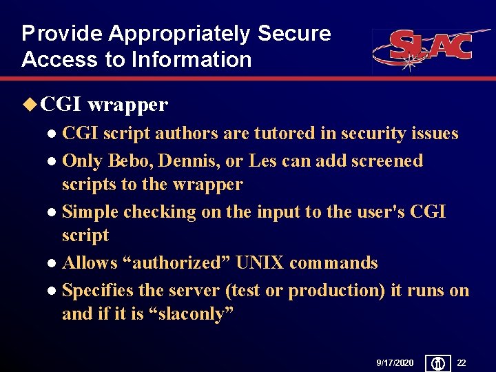 Provide Appropriately Secure Access to Information u CGI wrapper CGI script authors are tutored