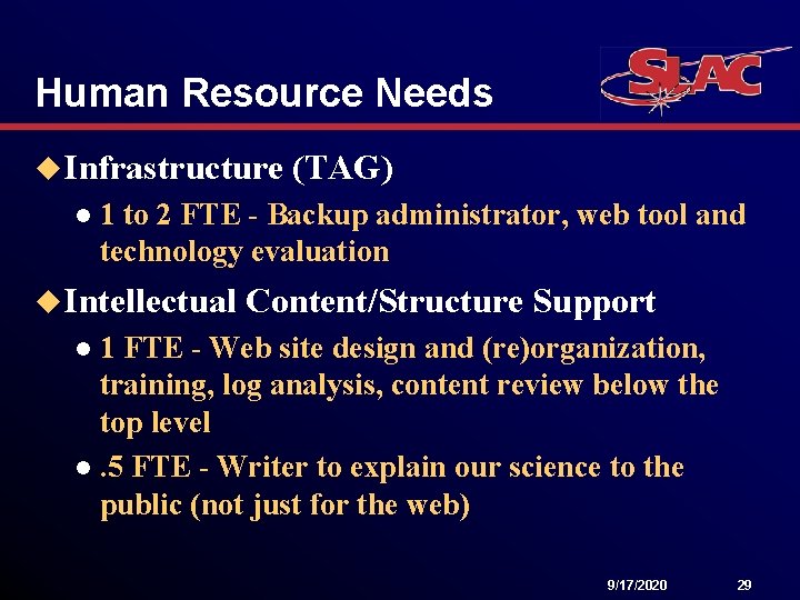 Human Resource Needs u Infrastructure l (TAG) 1 to 2 FTE - Backup administrator,