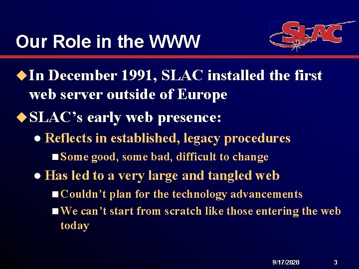 Our Role in the WWW u In December 1991, SLAC installed the first web