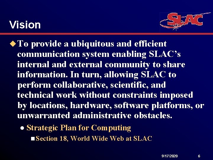 Vision u To provide a ubiquitous and efficient communication system enabling SLAC’s internal and